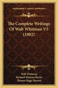 Complete Writings of Walt Whitman V5 (1902)