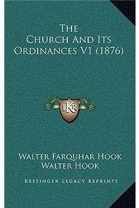The Church and Its Ordinances V1 (1876)