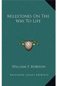 Milestones on the Way to Life
