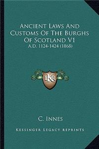 Ancient Laws and Customs of the Burghs of Scotland V1