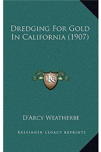 Dredging for Gold in California (1907)
