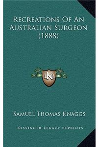 Recreations Of An Australian Surgeon (1888)