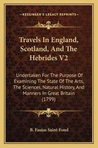 Travels In England, Scotland, And The Hebrides V2