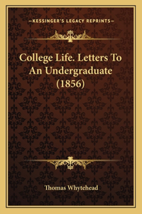 College Life. Letters To An Undergraduate (1856)