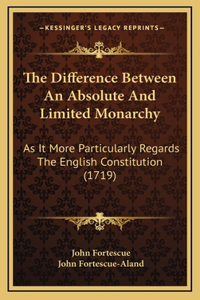 The Difference Between An Absolute And Limited Monarchy