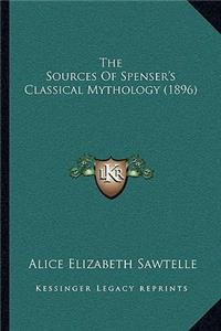The Sources of Spenser's Classical Mythology (1896) the Sources of Spenser's Classical Mythology (1896)