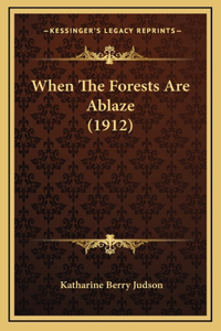 When The Forests Are Ablaze (1912)
