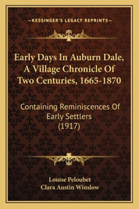 Early Days In Auburn Dale, A Village Chronicle Of Two Centuries, 1665-1870