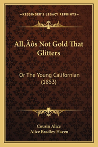 All's Not Gold That Glitters
