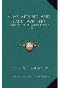 Cave, Mound, And Lake Dwellers