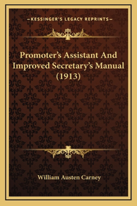Promoter's Assistant And Improved Secretary's Manual (1913)