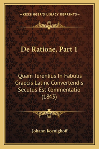 De Ratione, Part 1: Quam Terentius In Fabulis Graecis Latine Convertendis Secutus Est Commentatio (1843)