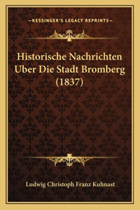 Historische Nachrichten Uber Die Stadt Bromberg (1837)