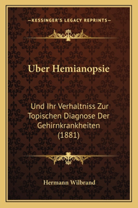 Uber Hemianopsie: Und Ihr Verhaltniss Zur Topischen Diagnose Der Gehirnkrankheiten (1881)