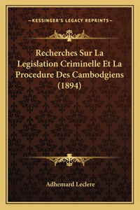 Recherches Sur La Legislation Criminelle Et La Procedure Des Cambodgiens (1894)