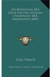 Bedeutung Der Logik Fur Den Jetzigen Standpunkt Der Philosophie (1849)