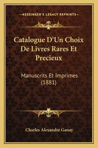 Catalogue D'Un Choix De Livres Rares Et Precieux