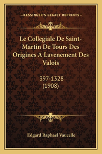 Collegiale De Saint-Martin De Tours Des Origines A Lavenement Des Valois