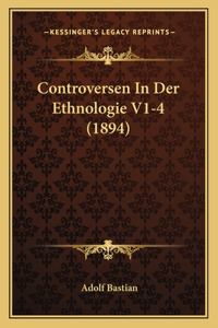 Controversen In Der Ethnologie V1-4 (1894)
