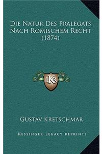 Die Natur Des Pralegats Nach Romischem Recht (1874)