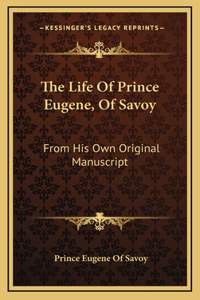 The Life Of Prince Eugene, Of Savoy
