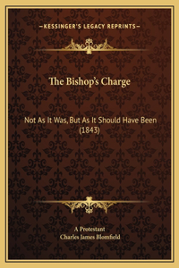 The Bishop's Charge: Not As It Was, But As It Should Have Been (1843)