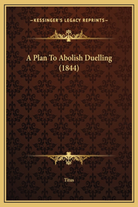 A Plan To Abolish Duelling (1844)