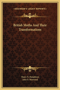 British Moths And Their Transformations