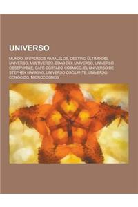 Universo: Mundo, Universos Paralelos, Destino Ultimo del Universo, Multiverso, Edad del Universo, Universo Observable, Cafe Cort