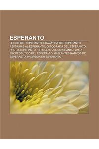 Esperanto: Lexico del Esperanto, Gramatica del Esperanto, Reformas Al Esperanto, Ortografia del Esperanto, Proto-Esperanto