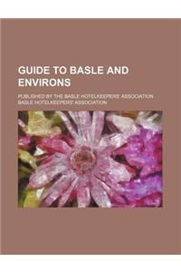 Guide to Basle and Environs; Published by the Basle Hotelkeepers' Association