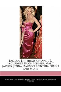 Famous Birthdays on April 9, Including Hugh Hefner, Marc Jacobs, Jenna Jameson, Cynthia Nixon and More