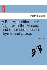A Fair Apparition, or a Night with the Muses, and Other Sketches in Rhyme and Prose.