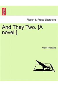 And They Two. [A Novel.]