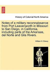 Notes of a Military Reconnaissance from Port Leavenworth in Missouri to San Diego, in California, Including Parts of the Arkansas, del Norte and Gila Rivers.