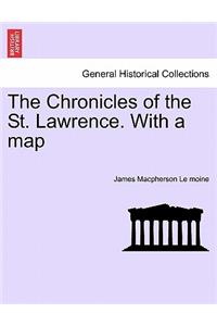 The Chronicles of the St. Lawrence. with a Map