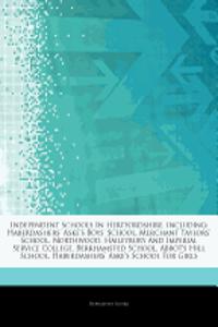 Articles on Independent Schools in Hertfordshire, Including: Haberdashers' Aske's Boys' School, Merchant Taylors' School, Northwood, Haileybury and Im