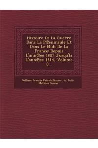 Histoire de La Guerre Dans La P Eninsule Et Dans Le MIDI de La France