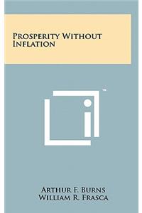 Prosperity Without Inflation