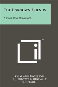 Unknown Friends: A Civil War Romance