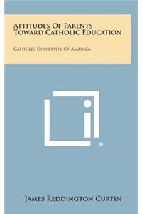 Attitudes of Parents Toward Catholic Education