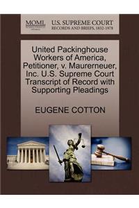 United Packinghouse Workers of America, Petitioner, V. Maurerneuer, Inc. U.S. Supreme Court Transcript of Record with Supporting Pleadings