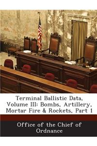 Terminal Ballistic Data, Volume III