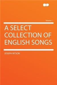 A Select Collection of English Songs Volume 1