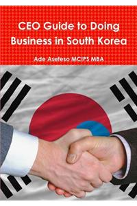 CEO Guide to Doing Business in South Korea