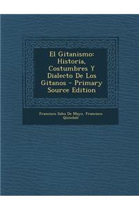 El Gitanismo: Historia, Costumbres y Dialecto de Los Gitanos