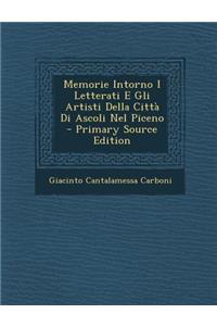 Memorie Intorno I Letterati E Gli Artisti Della Citta Di Ascoli Nel Piceno