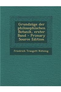 Grundzuge Der Philosophischen Botanik, Erster Band - Primary Source Edition