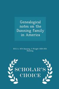 Genealogical Notes on the Dunning Family in America - Scholar's Choice Edition
