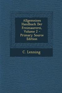 Allgemeines Handbuch Der Freimaurerei, Volume 2 - Primary Source Edition